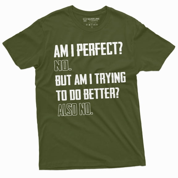 Men'S Funny Sarcastic Tee Shirt Am I Perfect No Birthday Humorous Gift Tee Shirt Sarcasm Shirts (X-Large Military Green)