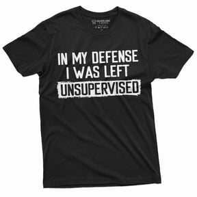 Men'S Funny Shirt In My Defense I Was Left Unsupervised Humor Graphic Tee (X-Large Black)