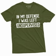 MenS Funny Shirt In My Defense I Was Left Unsupervised Humor Graphic Tee X-Large Military Green