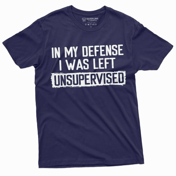 Men'S Funny Shirt In My Defense I Was Left Unsupervised Humor Graphic Tee (X-Large Navy Blue)