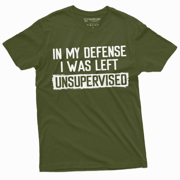 Men'S Funny Shirt In My Defense I Was Left Unsupervised Humor Graphic Tee (XX-Large Military Green)