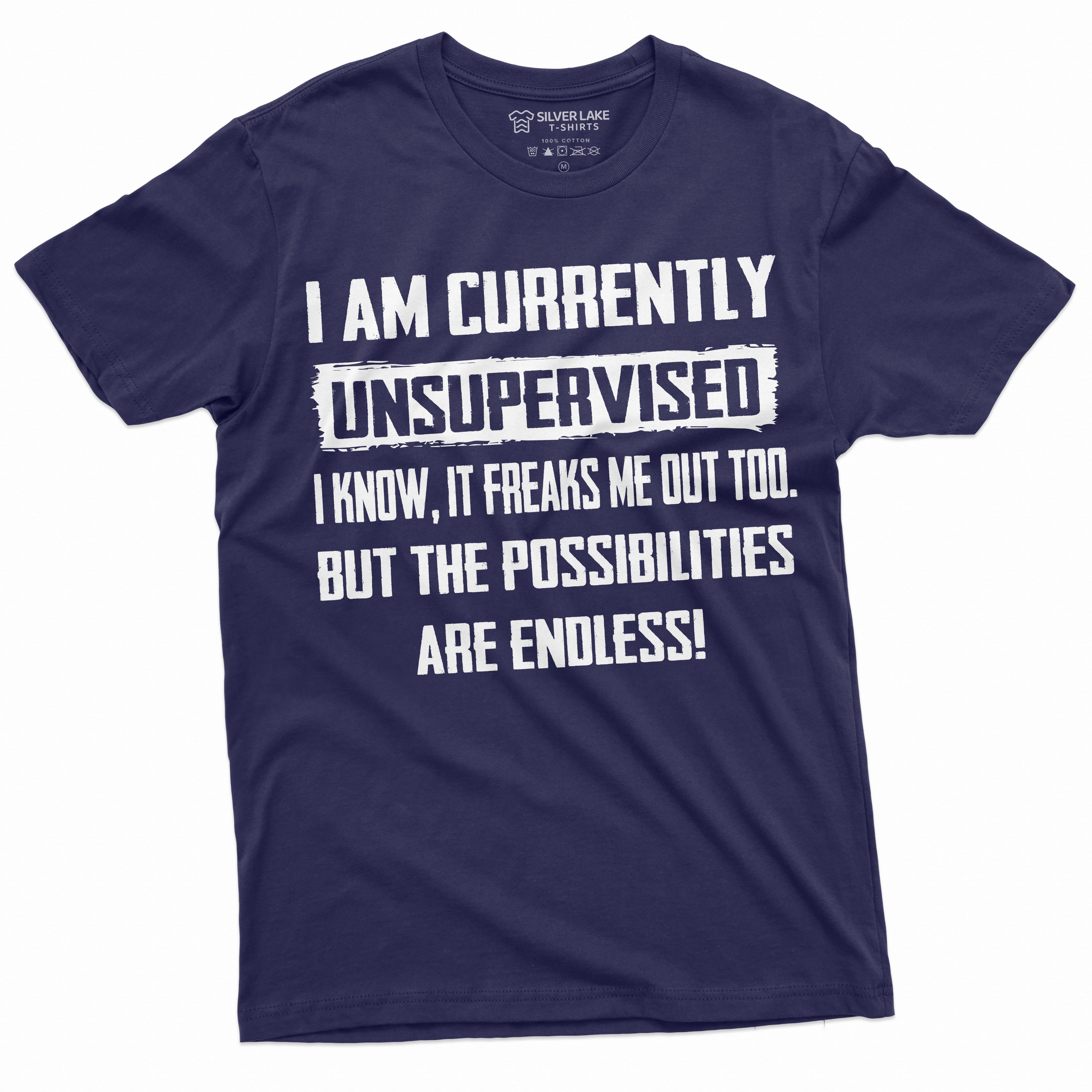 i am currently unsupervised shirt
