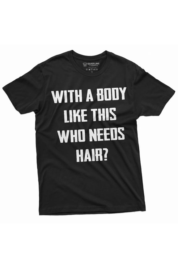 Men'S Funny T-Shirt With A Body Like This Who Needs Hair Tee Balding Dad Bod Tee Shirt (Large Black)