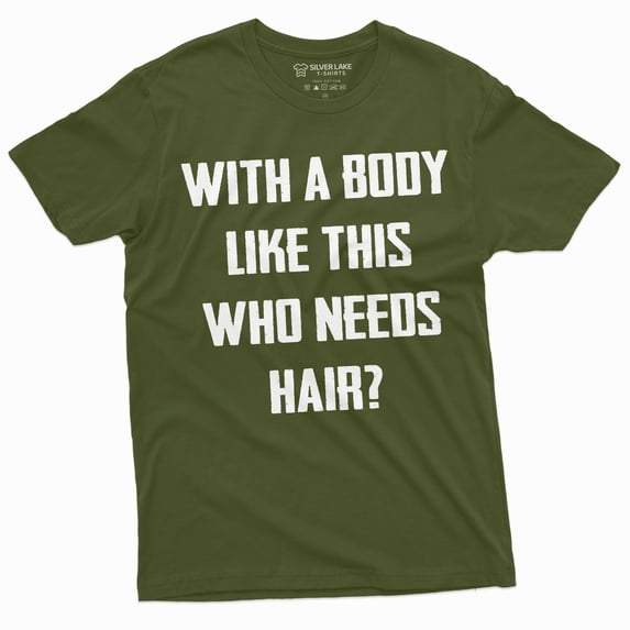 Men'S Funny T-Shirt With A Body Like This Who Needs Hair Tee Balding Dad Bod Tee Shirt (X-Large Military Green)