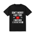 thumbnail image 1 of Men'S Funny YouTube Learning Meme Tee - Don't Worry I Got This Casual Short Sleeve T-Shirt Father'S Day T-Shirt For Him Dad, 1 of 10