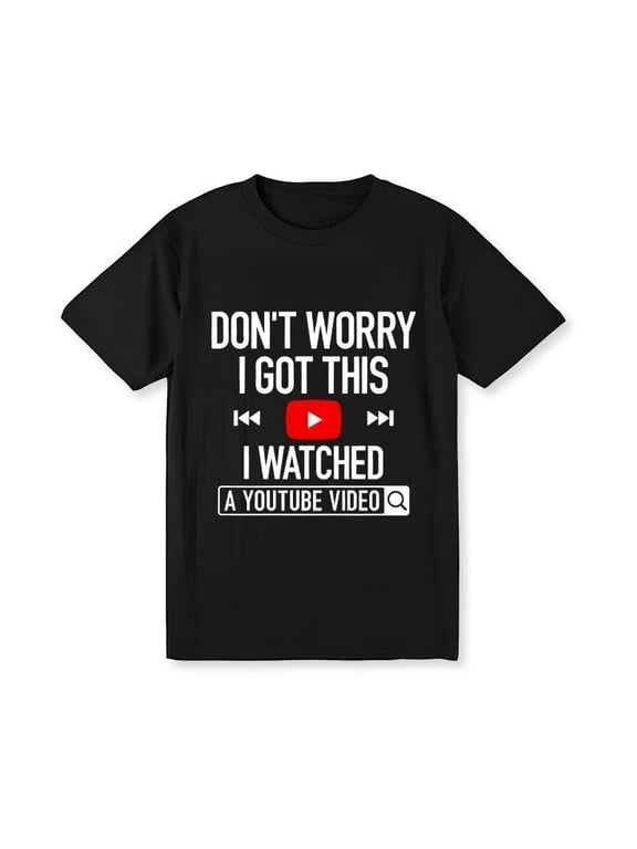 Men'S Funny YouTube Learning Meme Tee - Don't Worry I Got This Casual Short Sleeve T-Shirt Father'S Day T-Shirt For Him Dad
