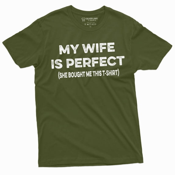 Men'S Funny Tee Shirt My Wife Is Perfect Teeshirt Husband Anniversary Shirt Humor T-Shirt (XX-Large Military Green)