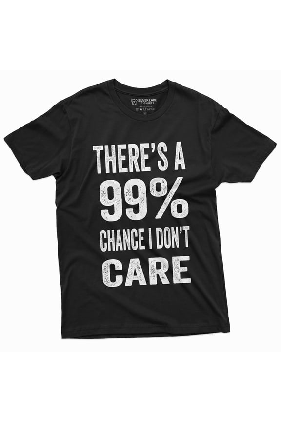 Men'S Funny There'S A 99% Chance I Don't Care T-Shirt |Humor Novelty Gift Tee (Large Black)