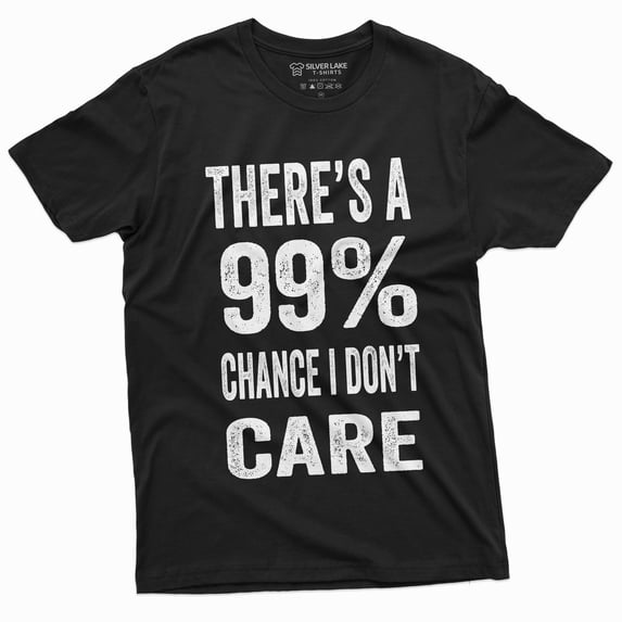 Men'S Funny There'S A 99% Chance I Don't Care T-Shirt |Humor Novelty Gift Tee (Small Black)
