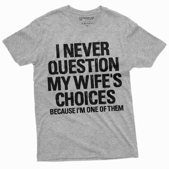 Men'S Funny Wife'S Choices T-Shirt Birthday Gift Humor Shirt For Man Hubby Shirt Funny Saying Tee (Medium Gray)