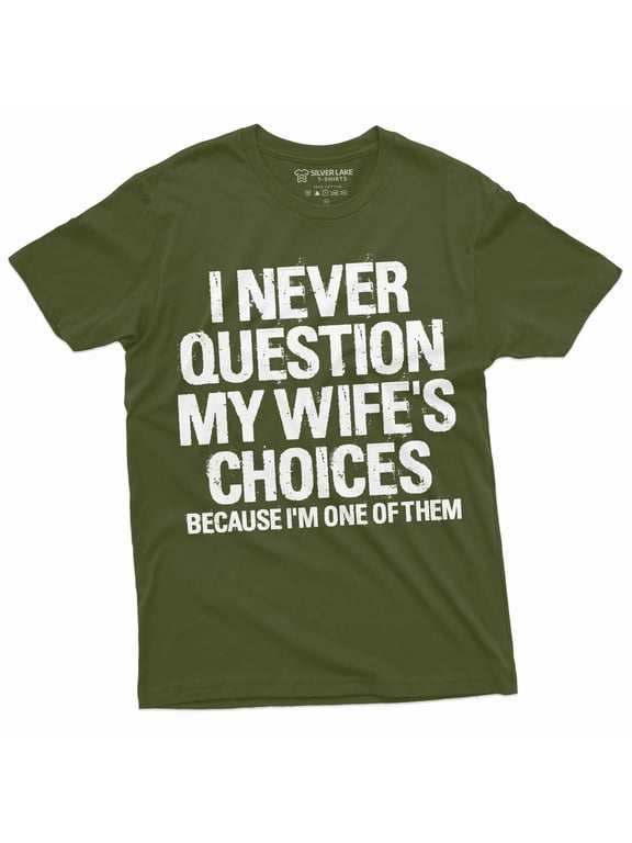 Men'S Funny Wife'S Choices T-Shirt Birthday Gift Humor Shirt For Man Hubby Shirt Funny Saying Tee (X-Large Military Green)