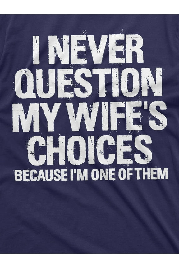 Men'S Funny Wife'S Choices T-Shirt Birthday Gift Humor Shirt For Man Hubby Shirt Funny Saying Tee (Xx-Large Navy Blue)