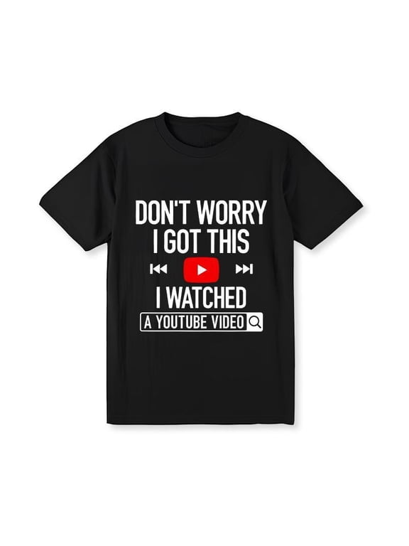 Men'S Funny YouTube Learning Meme Tee - Don't Worry I Got This Casual Short Sleeve T-Shirt Father'S Day T-Shirt For Him Dad