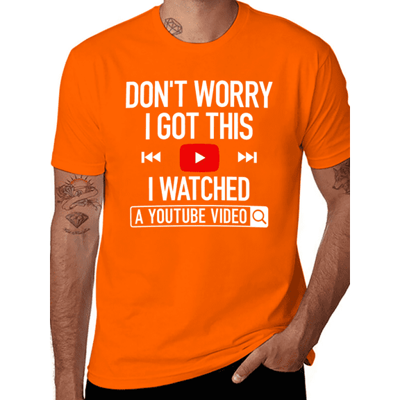 Men'S Funny YouTube Learning Meme Tee - Don't Worry I Got This Casual Short Sleeve T-Shirt Father'S Day T-Shirt For Him Dad