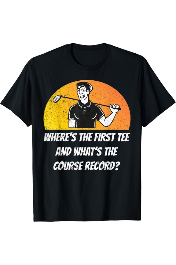 Men'S Golf Golfer First Golf Tee Course Record 1St Tee T-Shirt Size S-5XL