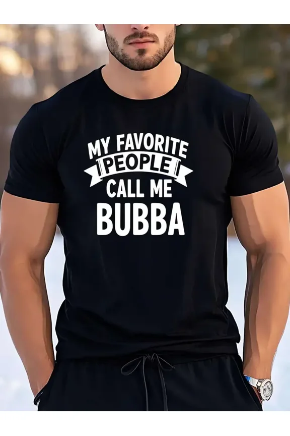 Men'S High-Quality 100% Cotton Crew Neck T-Shirt - Soft, Breathable, Black with "My Favorite People Call Me Bubba" Funny Graphic Design, Perfect for Casual Summer Wear, Family