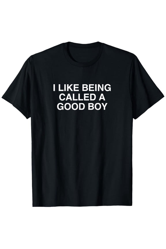 Men'S "I Like Being Called a Good Boy" Graphic T-Shirt | Black, Short-Sleeve, Comfortable & Versatile, Crew Neck, Print Pattern, Slight Stretch Fabric