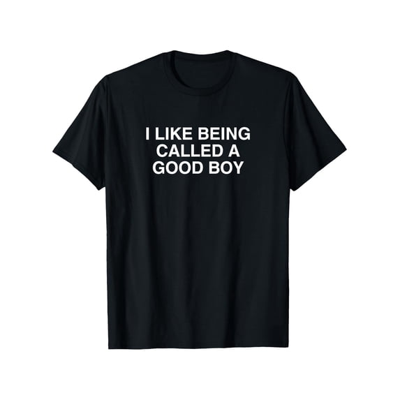 Men'S "I Like Being Called a Good Boy" Graphic T-Shirt | Black, Short-Sleeve, Comfortable & Versatile, Crew Neck, Print Pattern, Slight Stretch Fabric