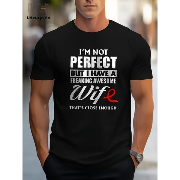 Men'S "I'm Not Perfect But I Have a Freaking Awesome Wife" Graphic Tee - Black Cotton Crew Neck Short Sleeve T-Shirt, Perfect for Summer Casual Wear & Daily Getaways, Great Gift for Husband