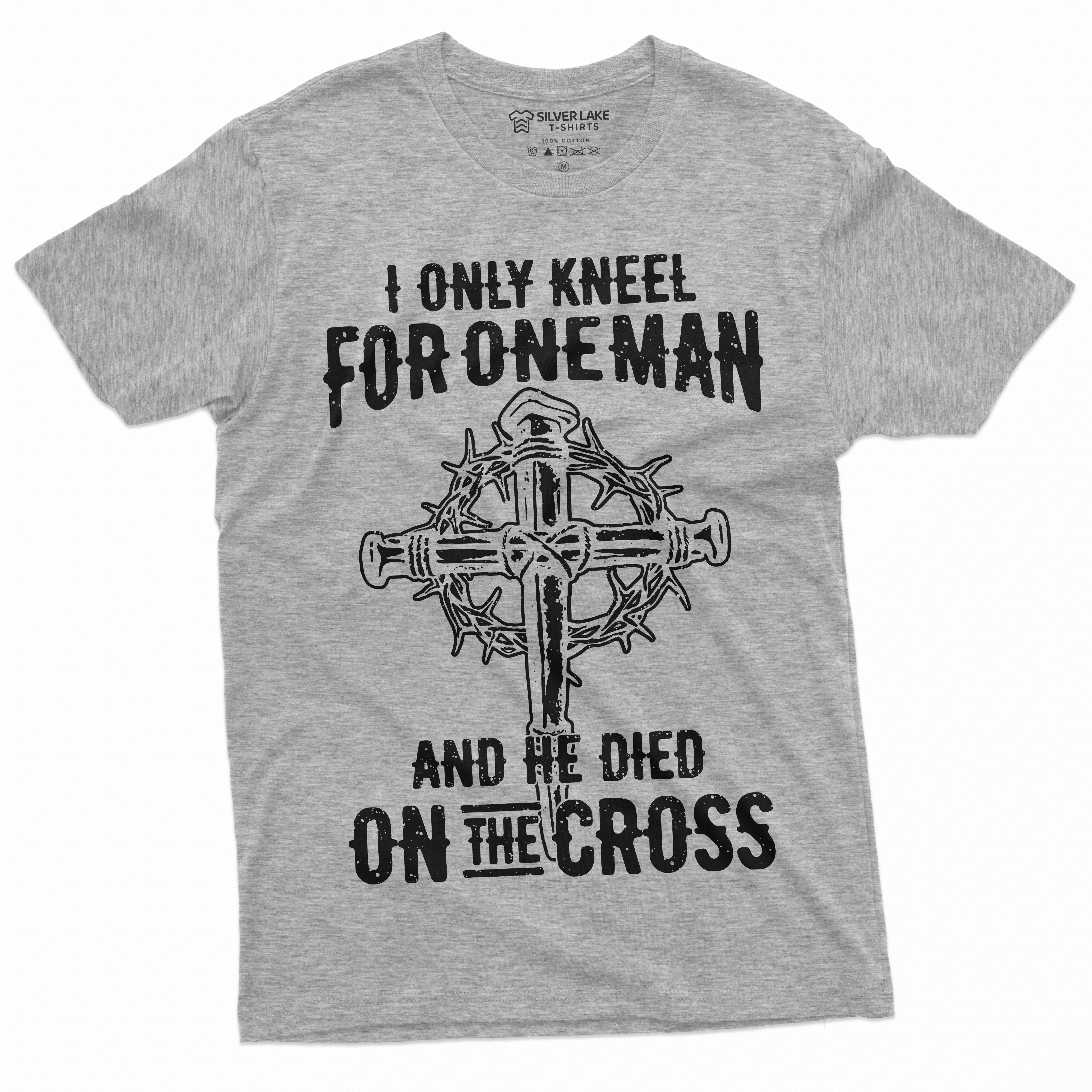 Men'S Jesus Christian T-Shirt Faith Church Cross Shirt I Only Kneel For ...