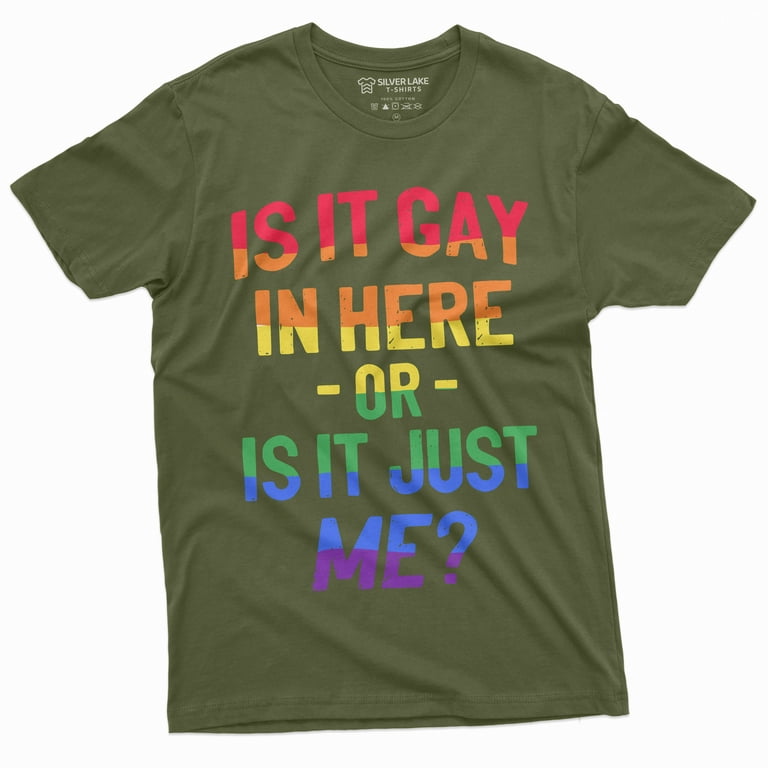 Is It Gay In Here Or Is It Just Me Funny Gay Pride Tshirt Is It Gay In Here Or Is It Just Me Funny Gay Pride Tshirt