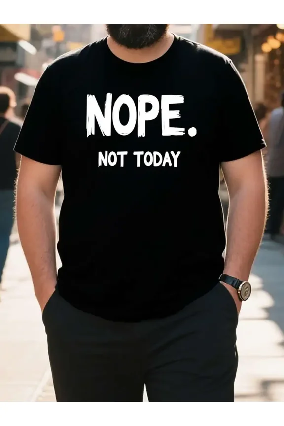 Men'S Oversized Graphic Tee - "NOPE. NOT TODAY" Funny Black T-Shirt with White Lettering, Crew Neck, Short Sleeve, Casual Summer Tee for Adults, Plus Size Available, PLUS SIZE