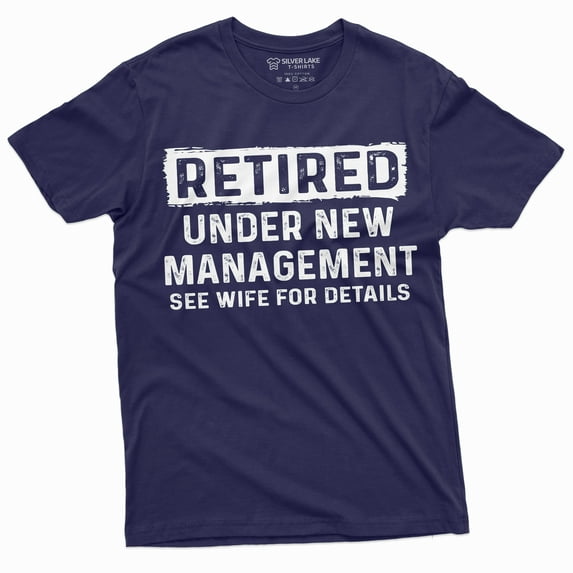 Men'S Retirement Funny Shirt Retired Under New Management See Wife Gifts Dad Grandpa Tee (4X-Large Navy Blue)