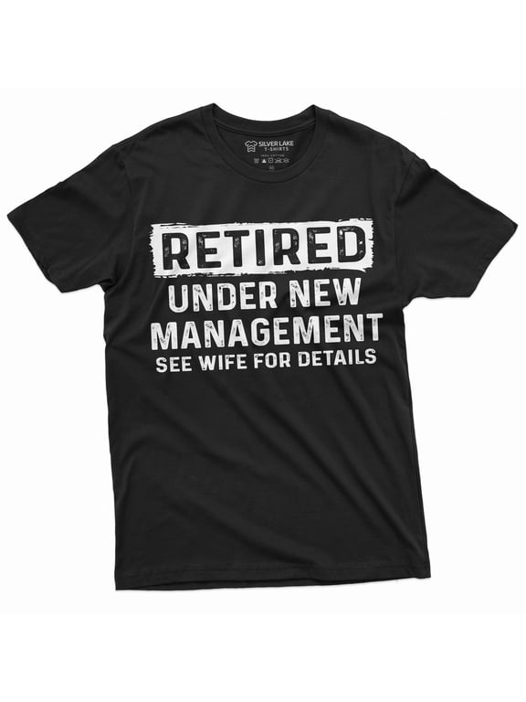 Men'S Retirement Funny Shirt Retired Under New Management See Wife Gifts Dad Grandpa Tee (Large Black)