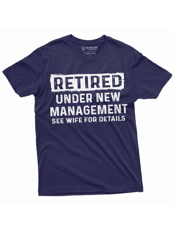 Men'S Retirement Funny Shirt Retired Under New Management See Wife Gifts Dad Grandpa Tee (Large Navy Blue)