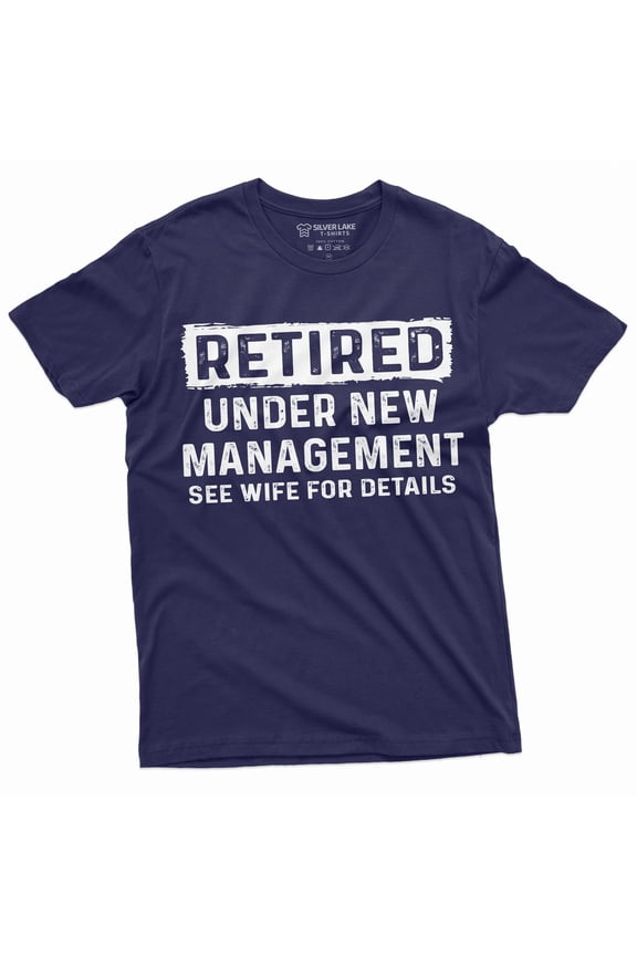 Men'S Retirement Funny Shirt Retired Under New Management See Wife Gifts Dad Grandpa Tee (Medium Navy Blue)