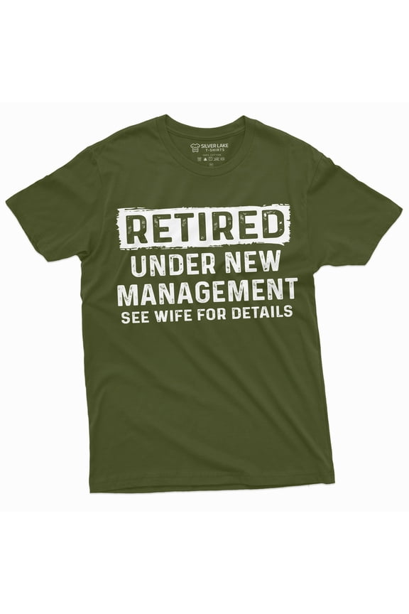 Men'S Retirement Funny Shirt Retired Under New Management See Wife Gifts Dad Grandpa Tee (Xx-Large Military Green)