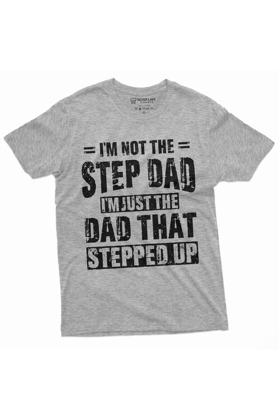 Men'S Step-Dad That Stepped Up Fathers Day Gift T-Shirt For Him Bonus Dad Step Father Unique Present Ideas Tee (4X-Large Gray)