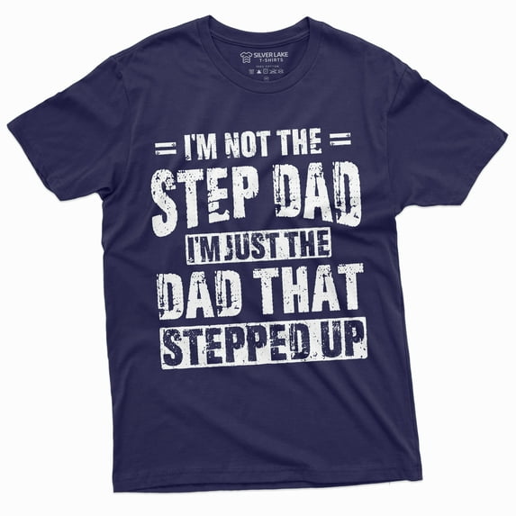 Men'S Step-Dad That Stepped Up Fathers Day Gift T-Shirt For Him Bonus Dad Step Father Unique Present Ideas Tee (4X-Large Navy Blue)