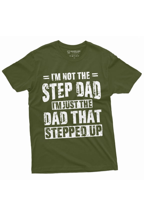 Men'S Step-Dad That Stepped Up Fathers Day Gift T-Shirt For Him Bonus Dad Step Father Unique Present Ideas Tee (Large Military Green)