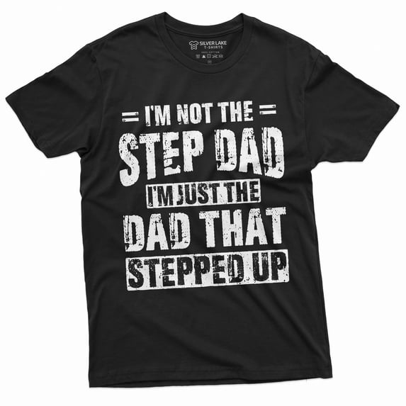 Men'S Step-Dad That Stepped Up Fathers Day Gift T-Shirt For Him Bonus Dad Step Father Unique Present Ideas Tee (Medium Black)