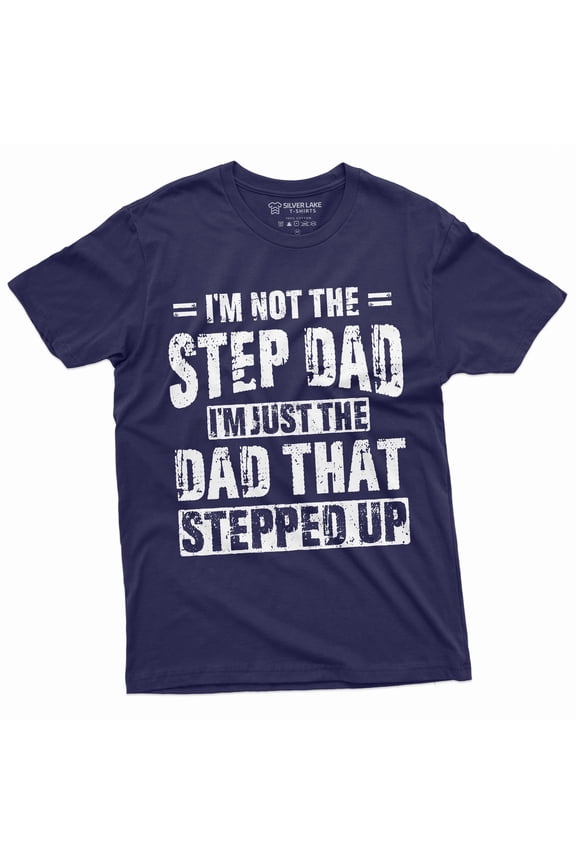 Men'S Step-Dad That Stepped Up Fathers Day Gift T-Shirt For Him Bonus Dad Step Father Unique Present Ideas Tee (Medium Navy Blue)