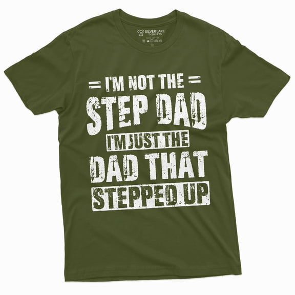 Men'S Step-Dad That Stepped Up Fathers Day Gift T-Shirt For Him Bonus Dad Step Father Unique Present Ideas Tee (Small Military Green)