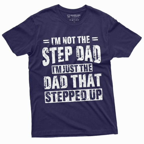 Men'S Step-Dad That Stepped Up Fathers Day Gift T-Shirt For Him Bonus Dad Step Father Unique Present Ideas Tee (X-Large Navy Blue)