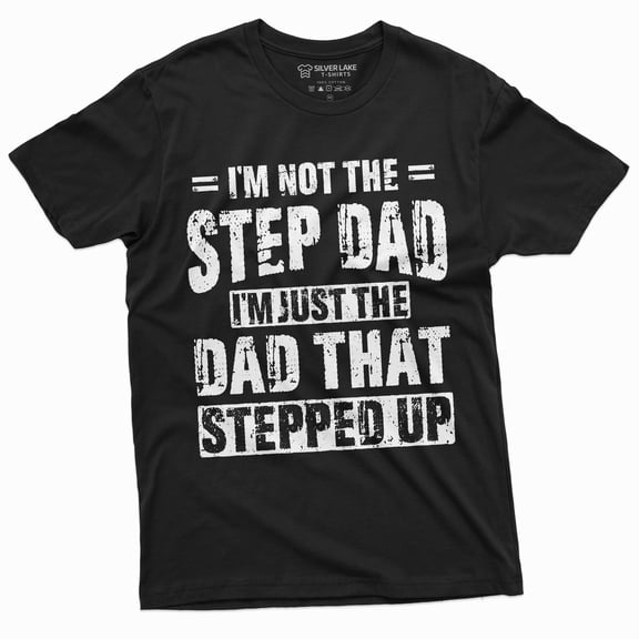 Men'S Step-Dad That Stepped Up Fathers Day Gift T-Shirt For Him Bonus Dad Step Father Unique Present Ideas Tee