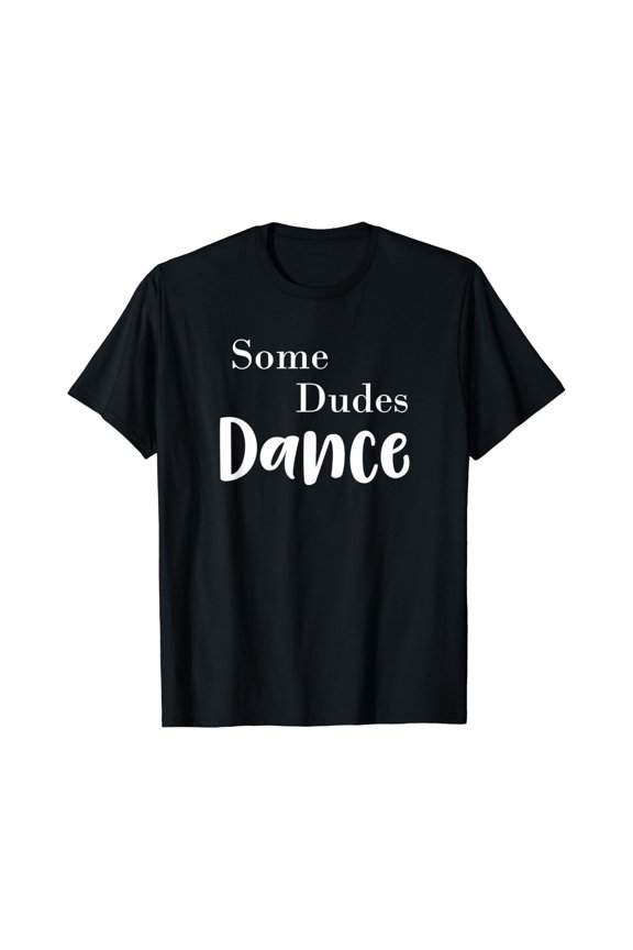 Men Some Dudes Dance Ballet Barre Workout T-Shirt Size S-5XL