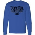 thumbnail image 1 of Men T-Shirt Father's Day Long Sleeve Because I Said So Dad S M L XL 2XL Mens Graphic Tee, 1 of 2