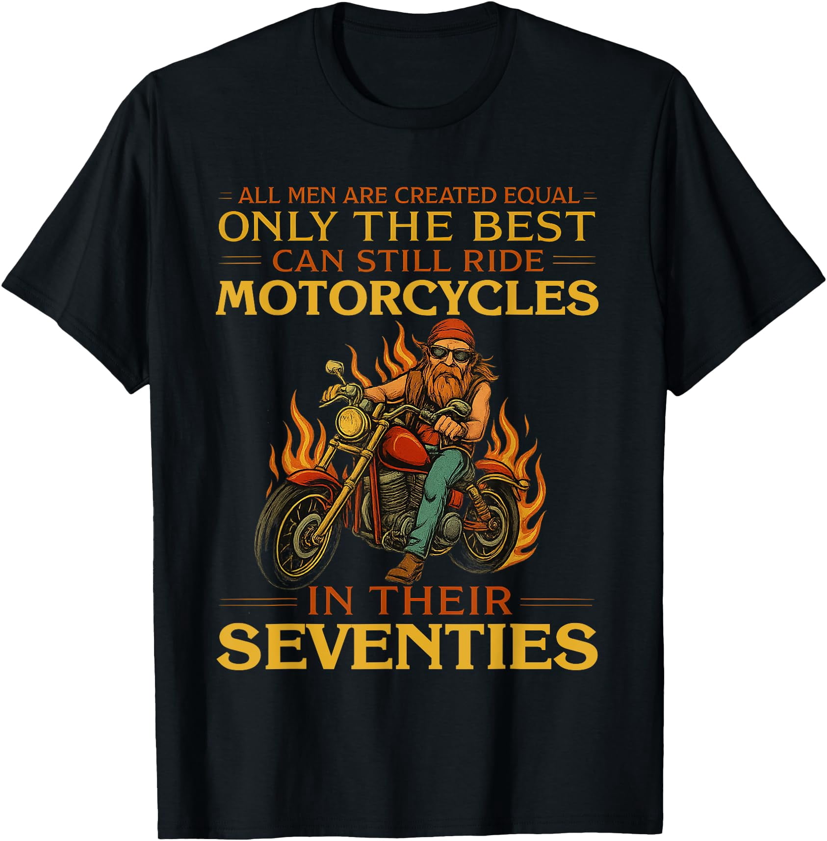 Men The Best Can Still Ride Motorcycles In Seventies Biker T-Shirt ...