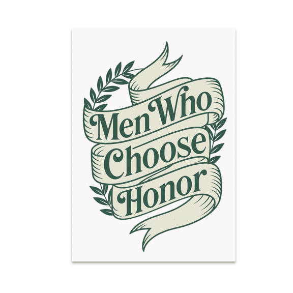 Men Who Choose Honor Poster Print - Character and Accountability Enthusiast - 13x19 Poster Print