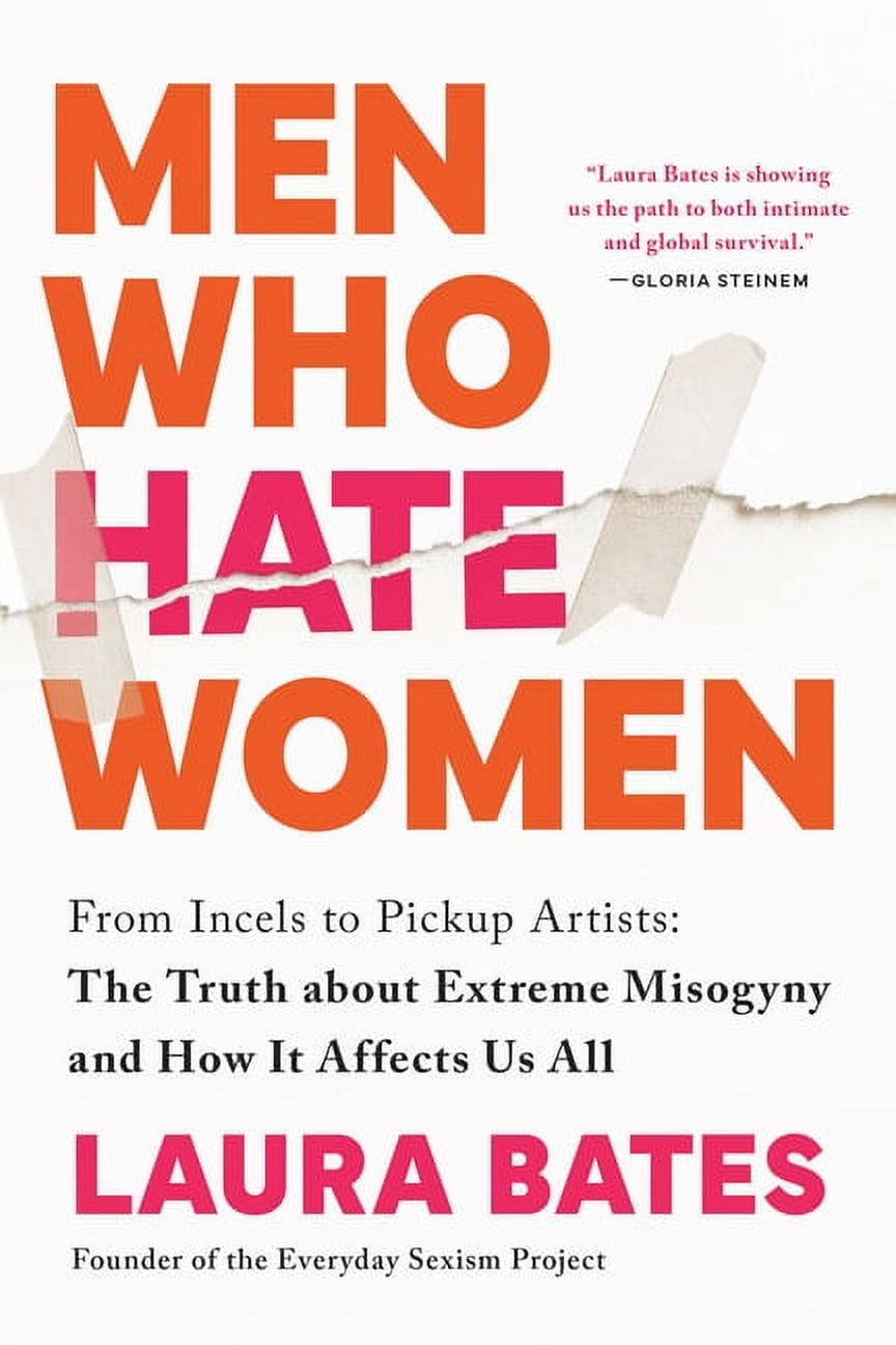 Men Who Hate Women: From Incels to Pickup Artists: The Truth about ...