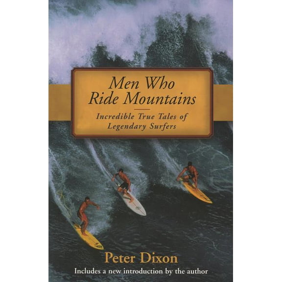 Men Who Ride Mountains : Incredible True Tails Of Legendary Surfers (Edition 1) (Paperback)