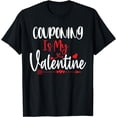 thumbnail image 1 of Men Women Couples Hobbies Couponing is my valentine T-Shirt, 1 of 4