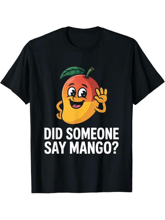 Men Women Did Someone Say Mango Fruit T Shirt Size S-5XL
