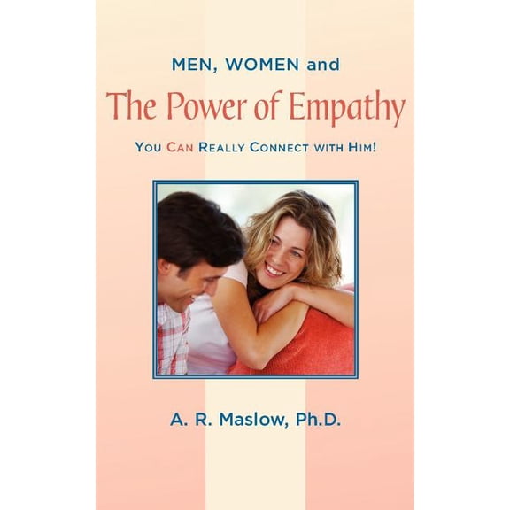 Men, Women, and the Power of Empathy: You Can Really Connect with Him!