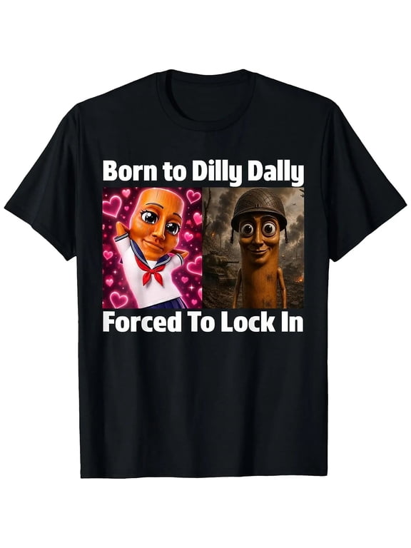 Men Women's Casual Graphic Tee Born to Dilly Dally Forced to Lock in Tung Tung Sahur Meme T-Shirt Short Sleeve Fashion Clothing Sweatshirt