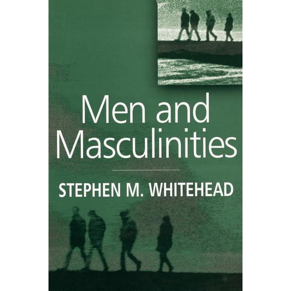 Men and Masculinities: Key Themes and New Directions, (Paperback)